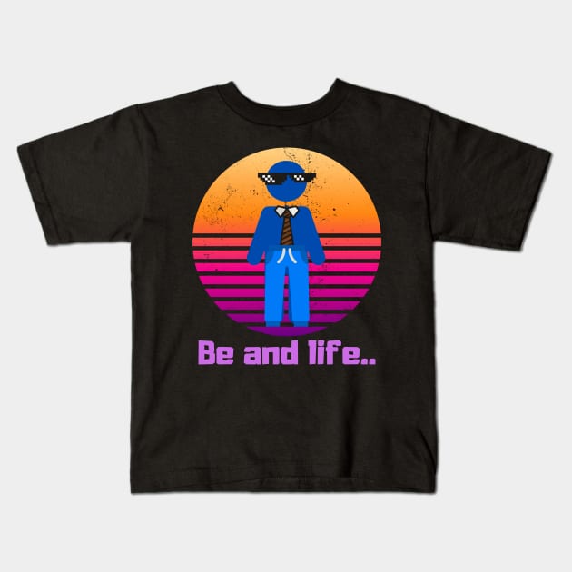 Be and Life Motivation Kids T-Shirt by malbajshop